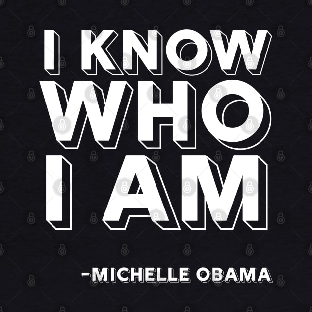 I Know Who I Am, Michelle Obama, Black History, Quote by UrbanLifeApparel